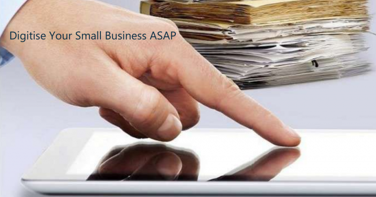 4 Reasons to Digitise Your Small Business ASAP