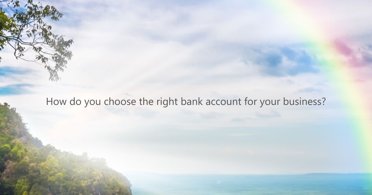 How do you choose the right bank account for your business?