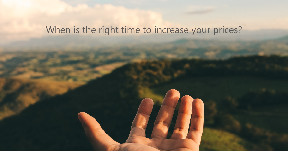 when is the right time to increase your prices