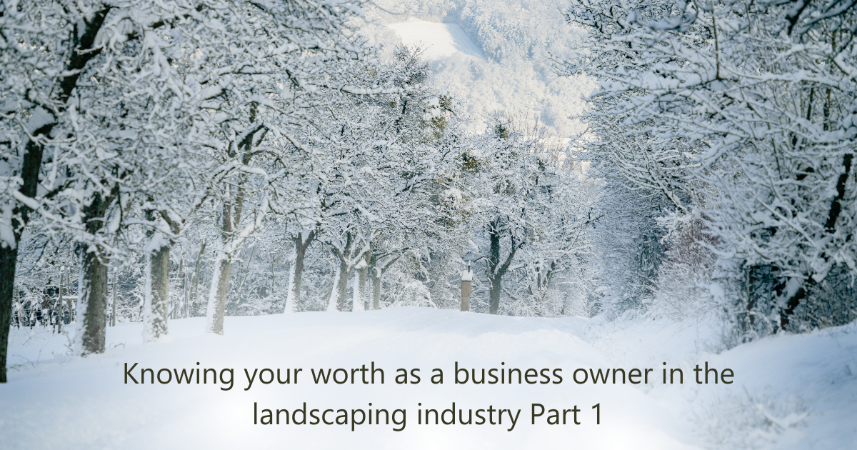 Knowing your worth as a business owner in the landscaping industry