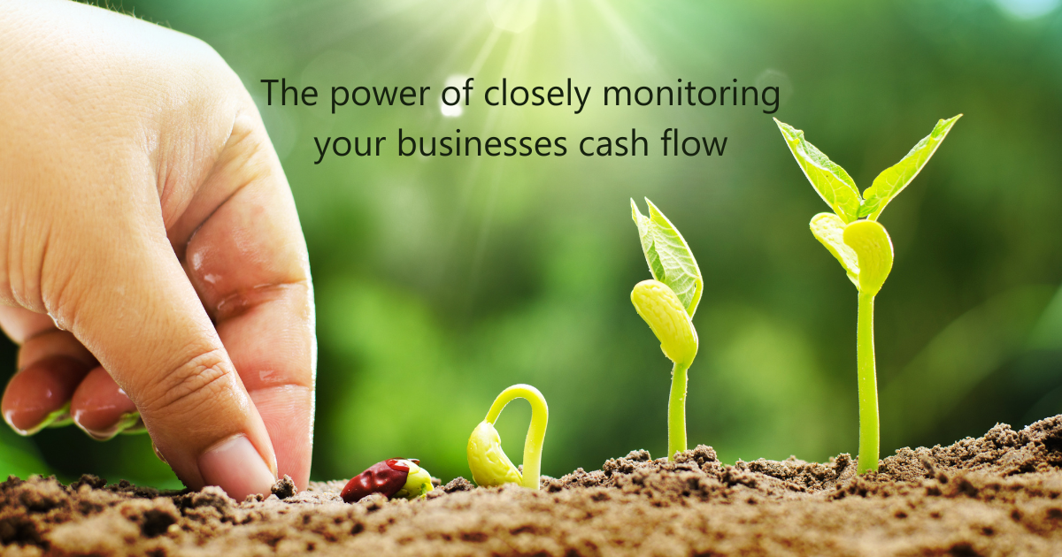 The power of closely monitoring your businesses cash flow