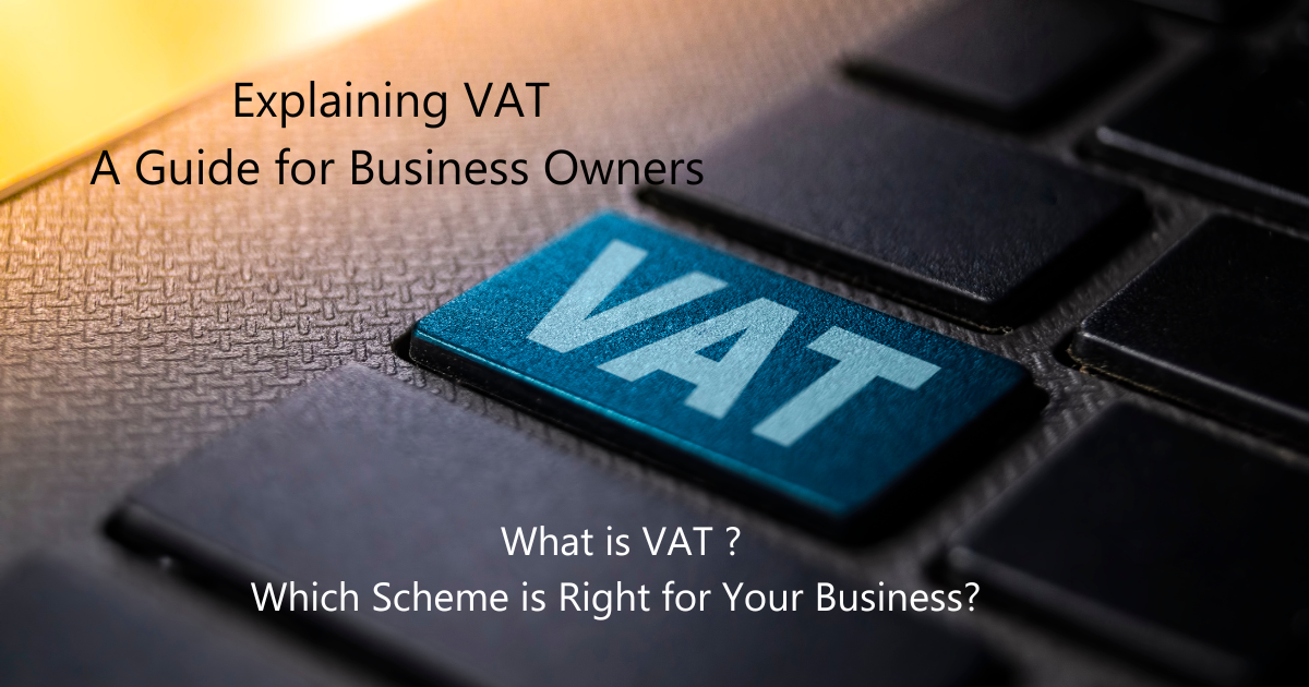 What is VAT and Which Scheme is Right for Your Business?