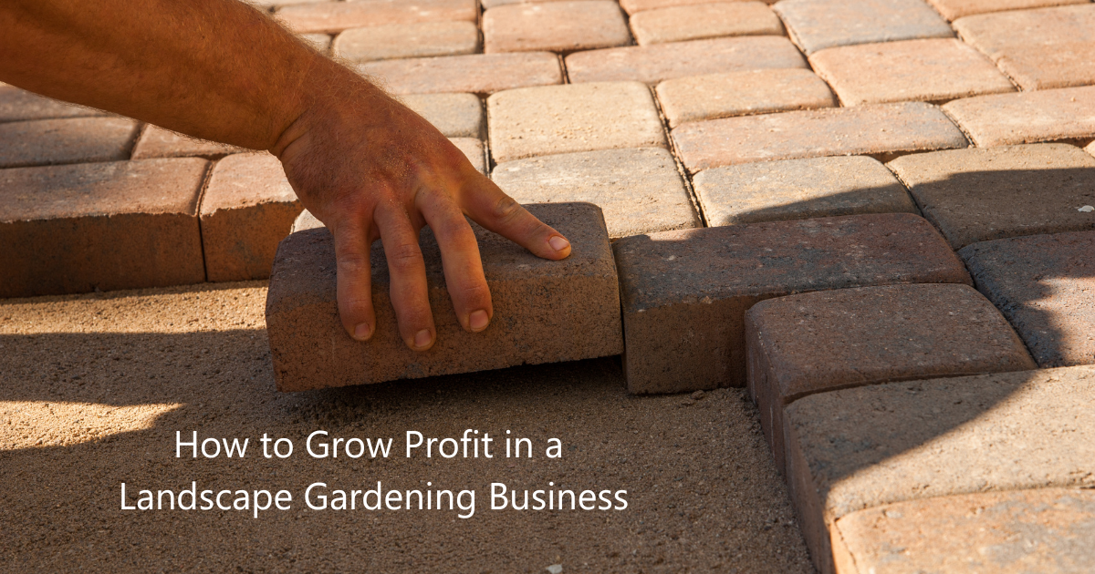 How to Grow Profit in a Landscape Gardening Business