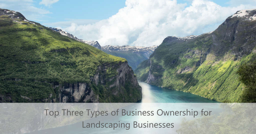 Top Three Types of Business Ownership for Landscaping Businesses