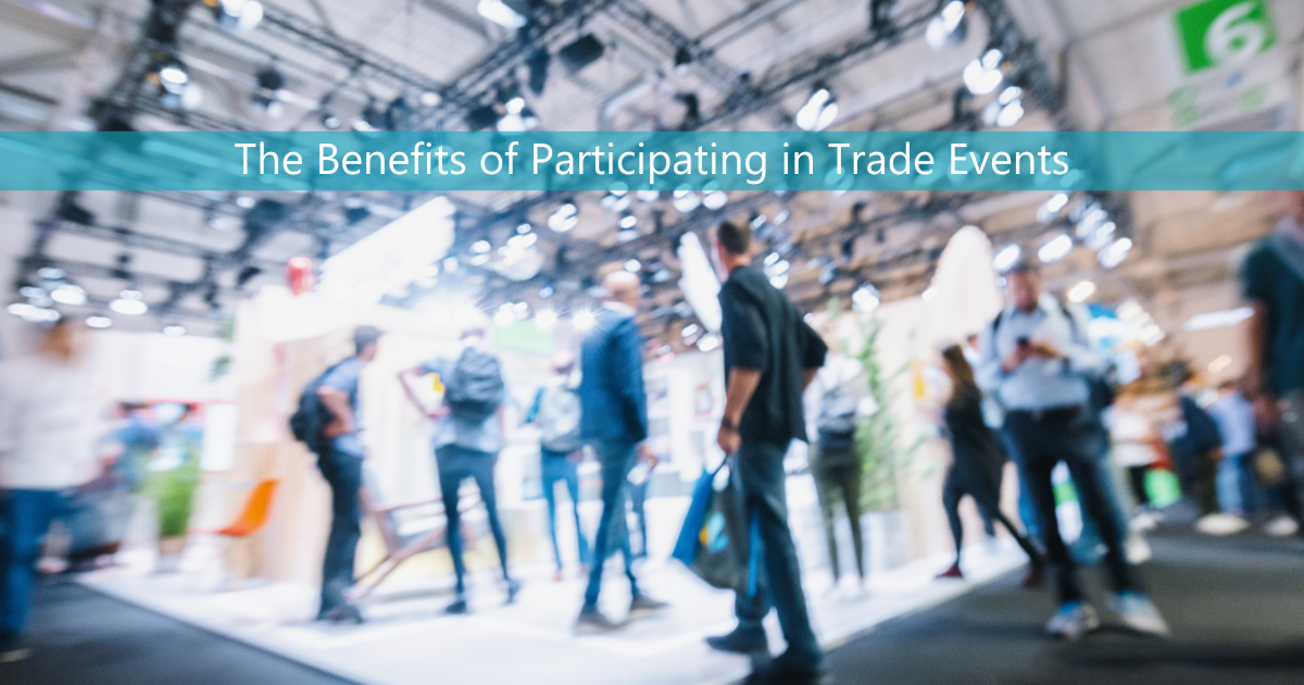 The Benefits of Participating in Trade Events